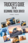 Image for Trucker&#39;s Guide for the Beginning Truck Driver