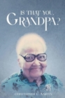 Image for Is That You, Grandpa?