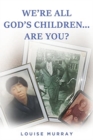 Image for We&#39;re All God&#39;s Children... Are You?