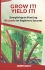 Image for Grow It! Yield It! : Everything on Growing Rhubarb for Beginner&#39;s Success