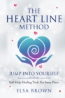 Image for The Heart Line Method - Jump Into Yourself : Self-Help Healing Tools For Inner Peace