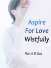 Image for Aspire For Love Wistfully