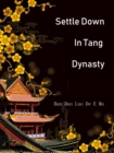 Image for Settle Down In Tang Dynasty