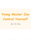 Image for Young Master Zuo, Control Yourself