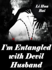 Image for I&#39;m Entangled with Devil Husband