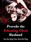 Image for Provoke the Scheming Ghost Husband