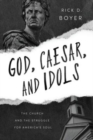 Image for God, Caesar, and Idols