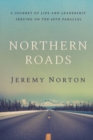 Image for Northern Roads : A Journey of Life and Leadership Serving on the 60th Parallel