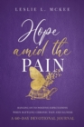 Image for Hope Amid the Pain : Hanging On to Positive Expectations When Battling Chronic Pain and Illness, A 60-Day Devotional Journal