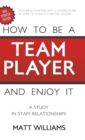 Image for How to Be A Team Player and Enjoy It : A Study in Staff Relationships