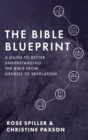 Image for The Bible Blueprint : A Guide to Better Understanding the Bible from Genesis to Revelation