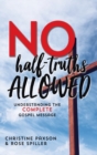 Image for No Half-Truths Allowed : Understanding the Complete Gospel Message