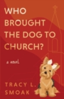 Image for Who Brought the Dog to Church?