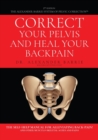 Image for Correct Your Pelvis and Heal Your Back-pain : The Self-Help Manual for Alleviating Back-Pain and Other Musculo-Skeletal Aches and Pains