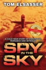 Image for Spy in the Sky: A Cold War Story of Espionage, Romance and Intrigue