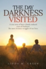Image for The Day Darkness Visited : A true story of how a family endured years of Darkness. The most intimate struggles of our lives.
