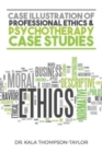 Image for Case Illustration of Professional Ethics &amp; Psychotherapy Case Studies