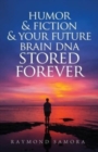 Image for Humor &amp; Fiction &amp; Your Future Brain DNA Stored Forever