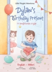 Image for Dylan&#39;s Birthday Present / Te Taonga Huritau a Dylan - Bilingual English and Maori Edition : Children&#39;s Picture Book