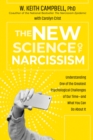 Image for The new science of narcissism  : understanding one of the greatest psychological challenges of our time - and what you can do about it