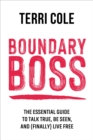 Image for Boundary Boss : The Essential Guide to Talk True, Be Seen, and (Finally) Live Free