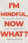 Image for I&#39;m Mindful, Now What?