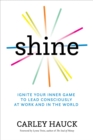 Image for Shine : Ignite Your Inner Game of Conscious Leadership