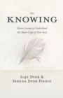 Image for The Knowing : 11 Lessons to Understand the Quiet Urges of Your Soul