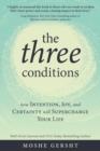 Image for The three conditions  : how intention, joy, and certainty will supercharge your life