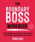 Image for The boundary boss workbook  : the right words and strategies to free yourself from burnout, exhaustion, and over-giving
