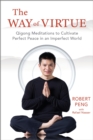 Image for The Way of Virtue : Qigong Meditations to Cultivate Perfect Peace in an Imperfect World