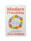 Image for Modern Friendship : How to Nurture Our Most Valued Connections