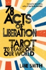 Image for 78 Acts of Liberation : Tarot to Transform Our World