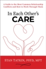 Image for In Each Other&#39;s Care : A Guide to the Most Common Relationship Conflicts and How to Work Through Them