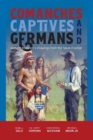 Image for Comanches, captives, and Germans  : Wilhelm Friedrich&#39;s drawings from the Texas frontier