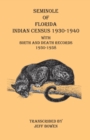 Image for Seminole of Florida Indian Census 1930-1940 With Birth and Death Records 1930-1938