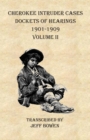 Image for Cherokee Intruder Cases Dockets of Hearings 1901-1909 Volume II