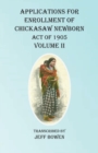 Image for Applications For Enrollment of Chickasaw Newborn Act of 1905 Volume II