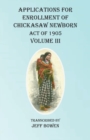 Image for Applications For Enrollment of Chickasaw Newborn Act of 1905 Volume III
