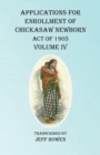 Image for Applications For Enrollment of Chickasaw Newborn Act of 1905 Volume IV