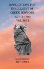Image for Applications For Enrollment of Creek Newborn Act of 1905 Volume I
