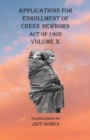 Image for Applications For Enrollment of Creek Newborn Act of 1905 Volume X