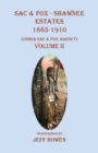 Image for Sac &amp; Fox - Shawnee Estates 1885-1910 : (Under Sac &amp; Fox Agency) Volume II