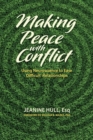 Image for Making Peace with Conflict : Using Neuroscience to Ease Difficult Relationships