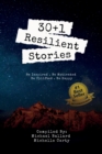 Image for 30+1 Resilient Stories : Be Inspired Be Motivated Be Uplifted Be Happy.