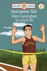 Image for Courageous Kids : Glenn Cunningham - The Fastest Mile