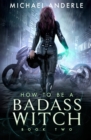 Image for How To Be A Badass Witch : Book Two