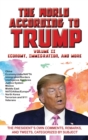 Image for World According to Trump : Volume II - Economy, Immigration, and more: The President&#39;s Own Comments, Remarks, and Tweets, Categorized by Subject