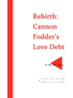 Image for Rebirth: Cannon Fodder&#39;s Love Debt
