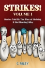 Image for Strikes! - Volume I: Stories Told By The Pins of Striking It Hot Bowling Alley